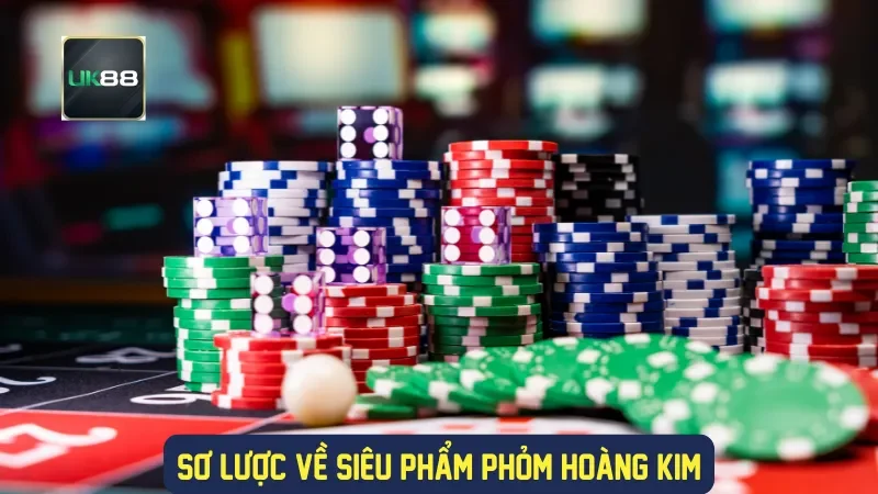 Phỏm Hoàng Kim: Thế Giới Bài Hấp Dẫn, Chiến Thuật Đỉnh Cao 1 Sơ lược về siêu phẩm phỏm hoàng kim